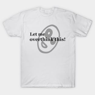 OVERTHINKS T-Shirt